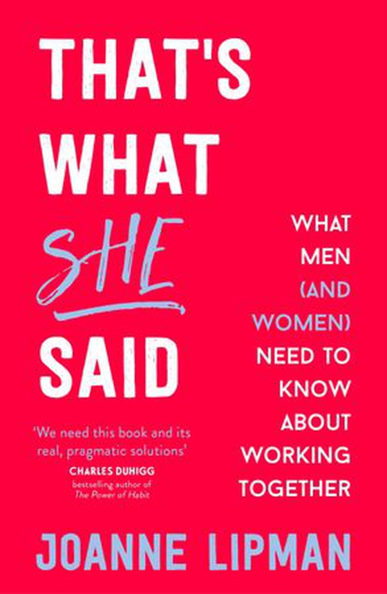 That's What She Said - What Men Need to Know (and Women Need to Tell Them) About Working Together (ebok) av Joanne Lipman