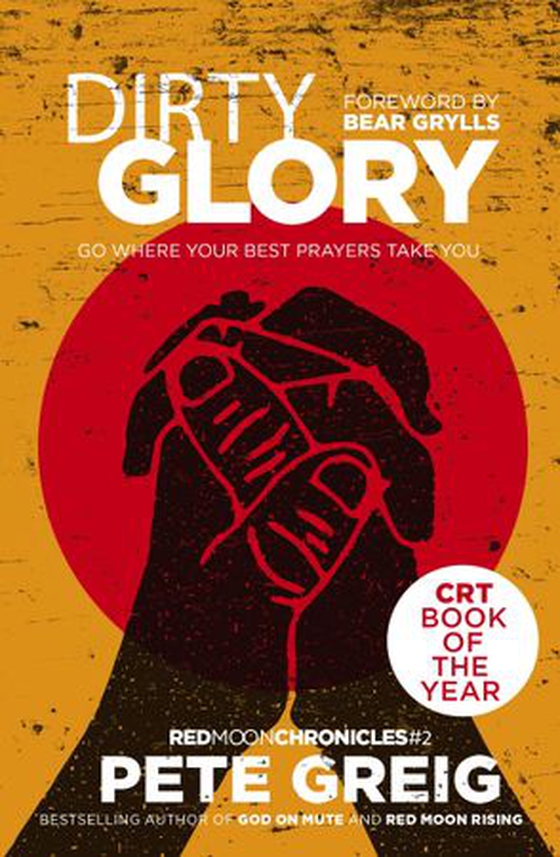 Dirty Glory - Go Where Your Best Prayers Take You (Red Moon Chronicles #2) (ebok) av Pete Greig