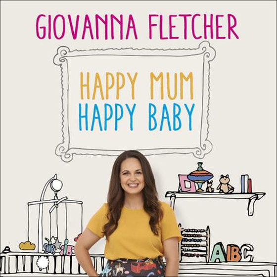 Happy Mum, Happy Baby - Adventures in motherhood from the host of the hit podcast (lydbok) av Giovanna Fletcher