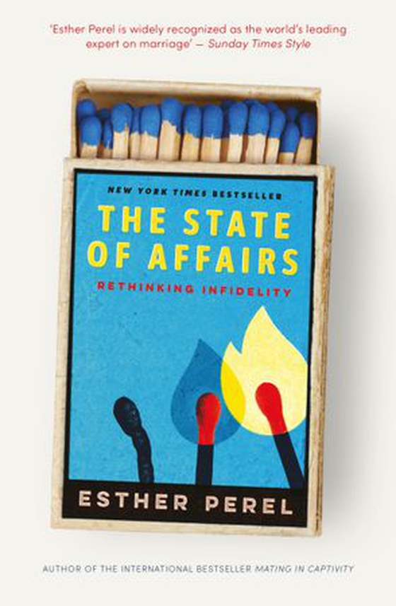 The State Of Affairs - Rethinking Infidelity - a book for anyone who has ever loved (ebok) av Esther Perel