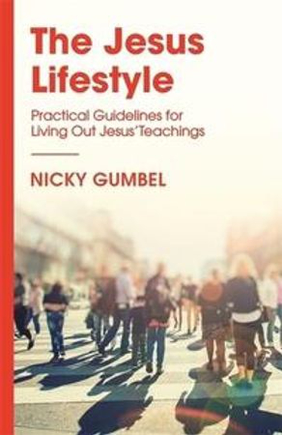 The Jesus Lifestyle - Practical Guidelines for Living Out Jesus' Teachings (ebok) av Nicky Gumbel