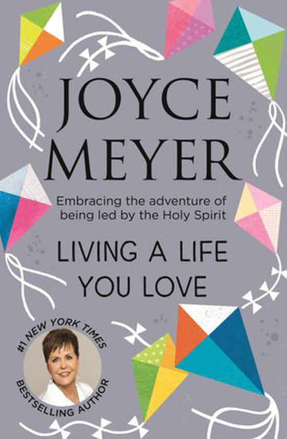 Living A Life You Love - Embracing the adventure of being led by the Holy Spirit (ebok) av Joyce Meyer