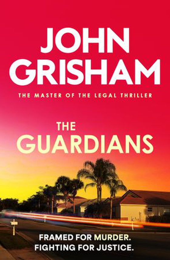 The Guardians - The heart-stopping crime thriller from the number 1 Sunday Times bestselling author (ebok) av John Grisham