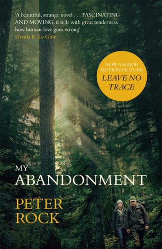 My Abandonment - Now a major film, 'Leave No Trace', directed by Debra Granik ('Winter's Bone') (ebok) av Peter Rock