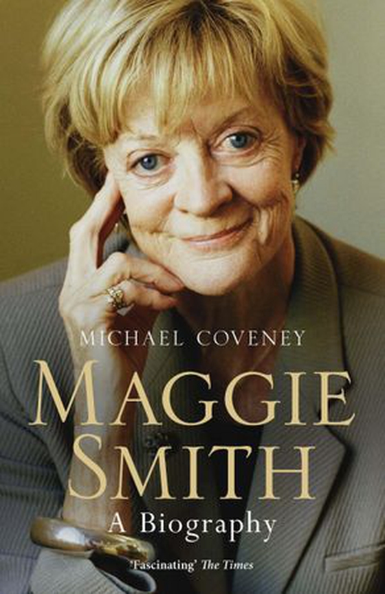 Maggie Smith - The definitive biography of the iconic award-winning actor (ebok) av Michael Coveney
