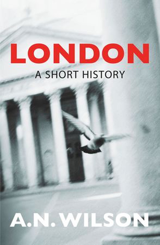 London: A Short History (ebok) av A. N. Wilson
