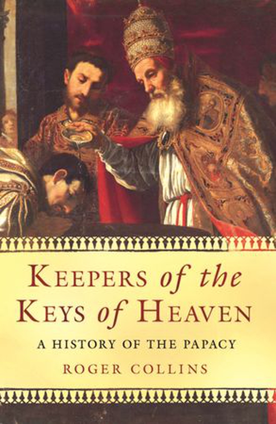 Keepers of the Keys of Heaven - A History of the Papacy (ebok) av Roger Collins