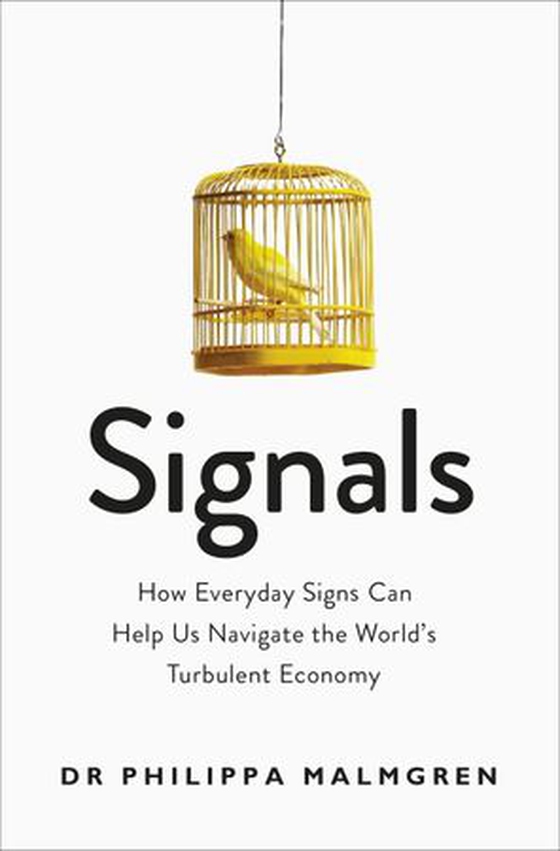 Signals - How Everyday Signs Can Help Us Navigate the World's Turbulent Economy (ebok) av Pippa Malmgren