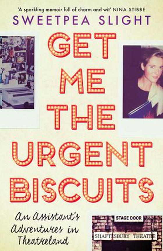 Get Me the Urgent Biscuits - An Assistant's Adventures in Theatreland (ebok) av Sweetpea Slight