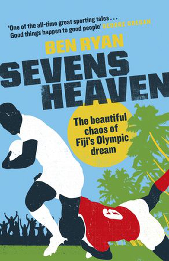 Sevens Heaven - The Beautiful Chaos of Fiji's Olympic Dream: WINNER OF THE TELEGRAPH SPORTS BOOK OF THE YEAR 2019 (ebok) av Ben Ryan