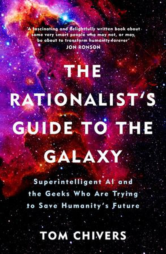 The Rationalist's Guide to the Galaxy - Superintelligent AI and the Geeks Who Are Trying to Save Humanity's Future (ebok) av Tom Chivers