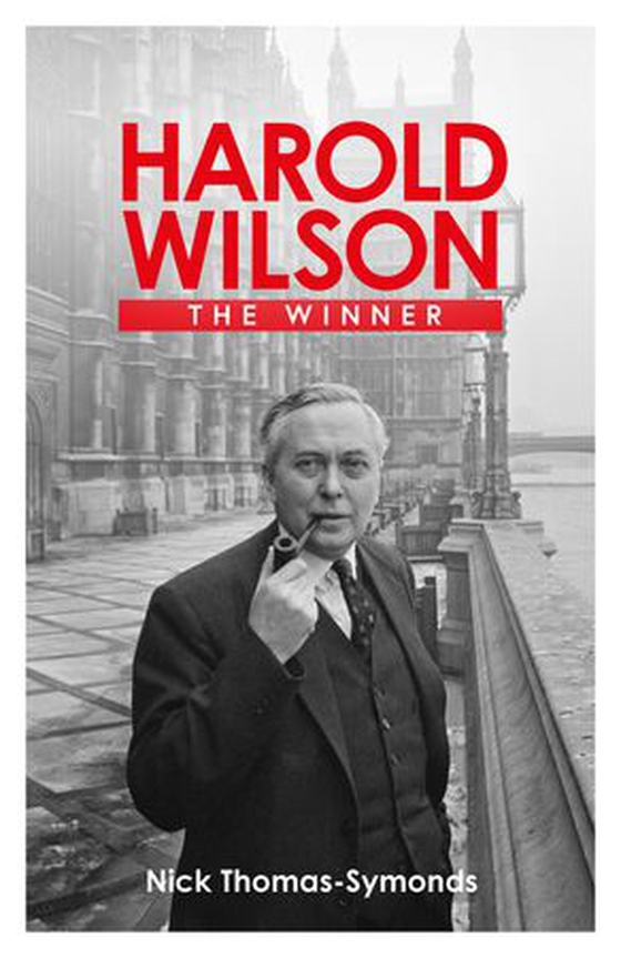 Harold Wilson - The Winner (ebok) av Nick Thomas-Symonds