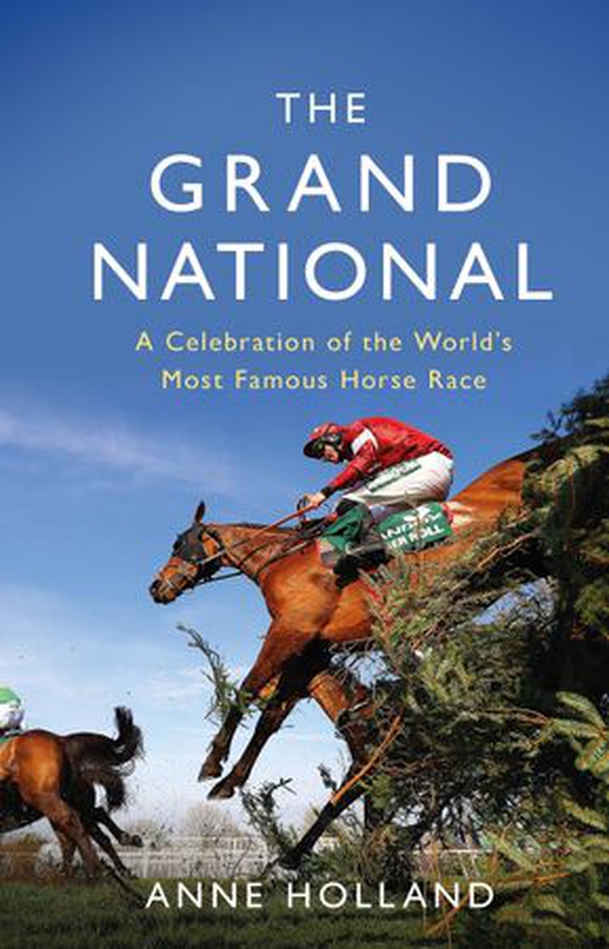 The Grand National - A Celebration of the World's Most Famous Horse Race (ebok) av Anne Holland