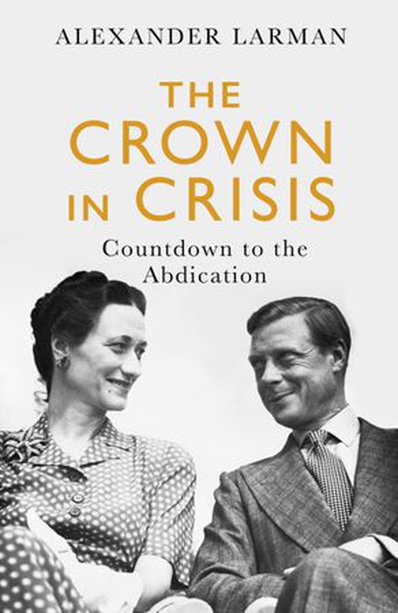 The Crown in Crisis - As seen on Channel 4’s Edward vs George - Countdown to the Abdication (ebok) av Alexander Larman