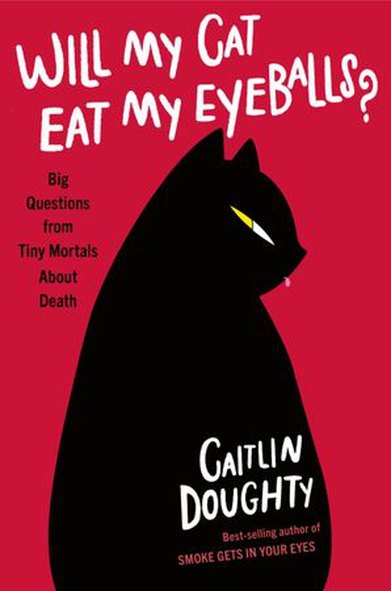 Will My Cat Eat My Eyeballs? - And Other Questions About Dead Bodies (ebok) av Caitlin Doughty