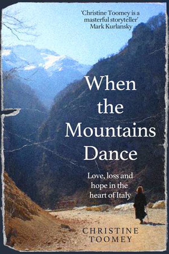 When the Mountains Dance - Love, loss and hope in the heart of Italy (ebok) av Christine Toomey