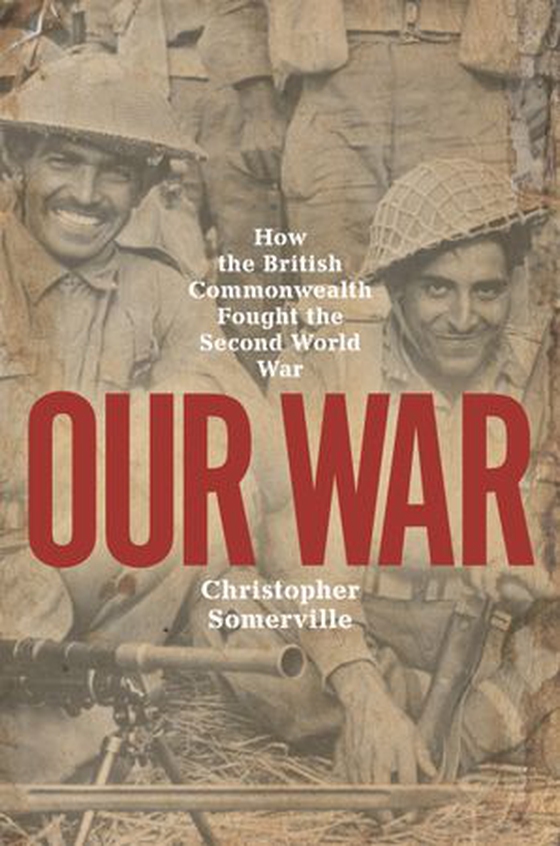 Our War - Real stories of Commonwealth soldiers during World War II (ebok) av Christopher Somerville
