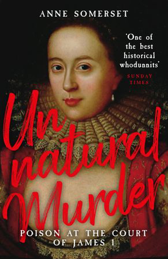 Unnatural Murder: Poison In The Court Of James I - A Gripping Historical Whodunnit for fans of MARY & GEORGE (ebok) av Anne Somerset