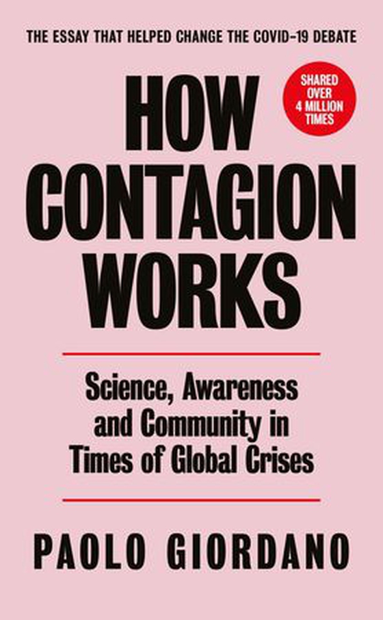 How Contagion Works - Science, Awareness and Community in Times of Global Crises - The short essay that helped change the Covid-19 debate (ebok) av Paolo Giordano
