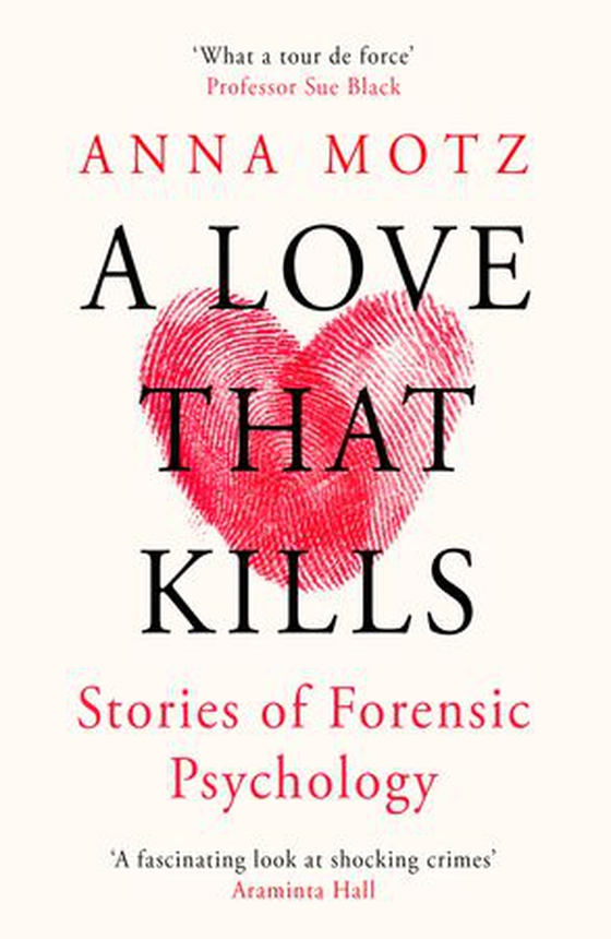 A Love That Kills - Stories of Forensic Psychology (ebok) av Anna Motz