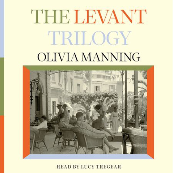 The Levant Trilogy - 'Fantastically tart and readable' Sarah Waters (lydbok) av Olivia Manning