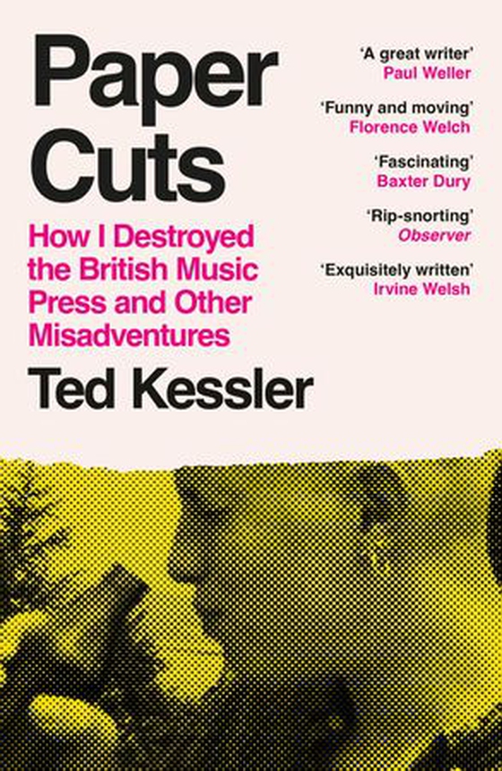 Paper Cuts - How I Destroyed the British Music Press and Other Misadventures (ebok) av Ted Kessler