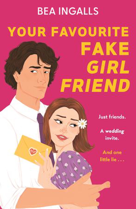 Your Favourite Fake Girlfriend - must-read dreamy rom-com - fake dating with a wedding guest twist! (ebok) av Bea Ingalls