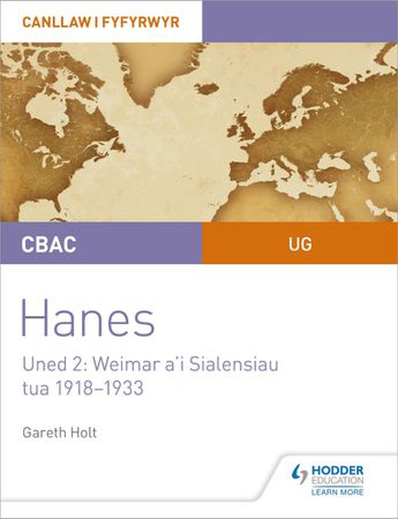 CBAC UG Hanes – Canllaw i Fyfyrwyr Uned 2: Weimar a'i Sialensiau, tua 1918–1933 (WJEC AS-level History Student Guide Unit 2: Weimar and its challenges c.1918-1933 (Welsh-language edition) (ebok) av Gareth Holt