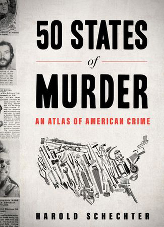 50 States of Murder - An Atlas of American Crime (ebok) av Harold Schechter