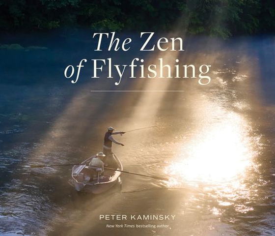 The Zen of Flyfishing (ebok) av Peter Kaminsky