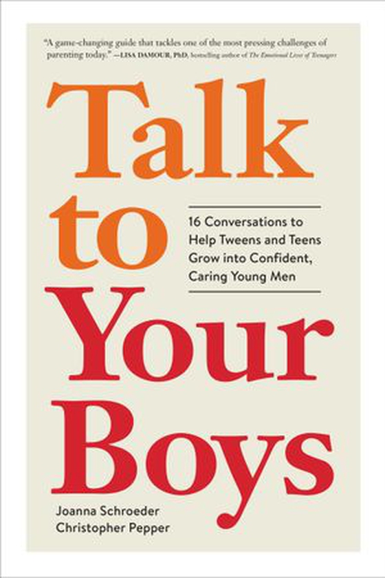 Talk to Your Boys - 16 Conversations to Help Tweens and Teens Grow into Confident, Caring Young Men (ebok) av Joanna Schroeder
