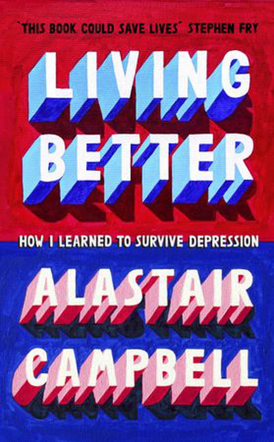 Living Better - How I Learned to Survive Depression (ebok) av Alastair Campbell