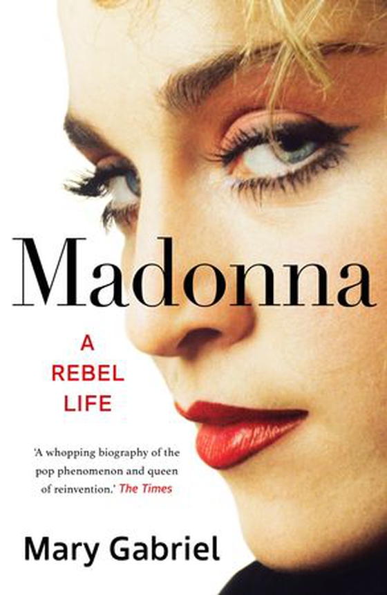 Madonna - A Rebel Life -  THE ULTIMATE GIFT FOR ANY MADONNA FAN (ebok) av Mary Gabriel