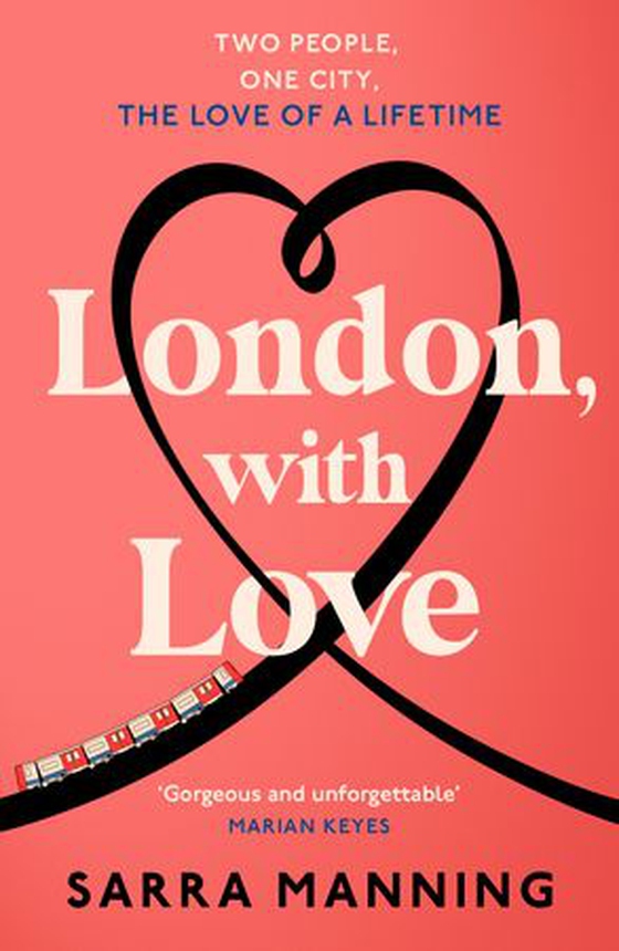London, With Love - The unforgettable romantic comedy about two people whose lives keep crossing that's nostalgic, captivating, sweet and emotional (ebok) av Sarra Manning