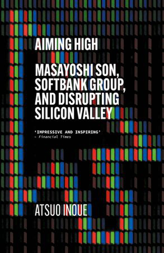 Aiming High - Masayoshi Son, SoftBank, and Disrupting Silicon Valley (ebok) av Atsuo Inoue