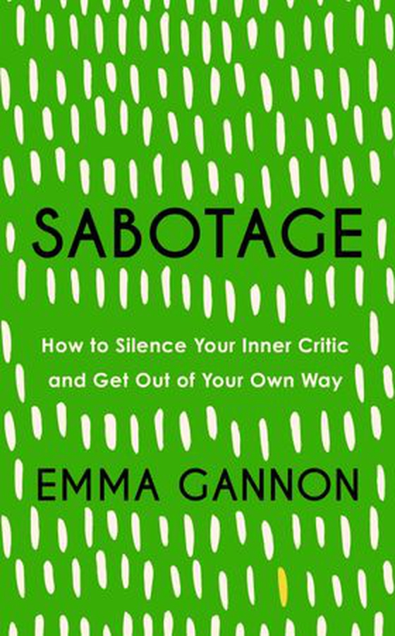 Sabotage - How to Silence Your Inner Critic and Get Out of Your Own Way (ebok) av Emma Gannon