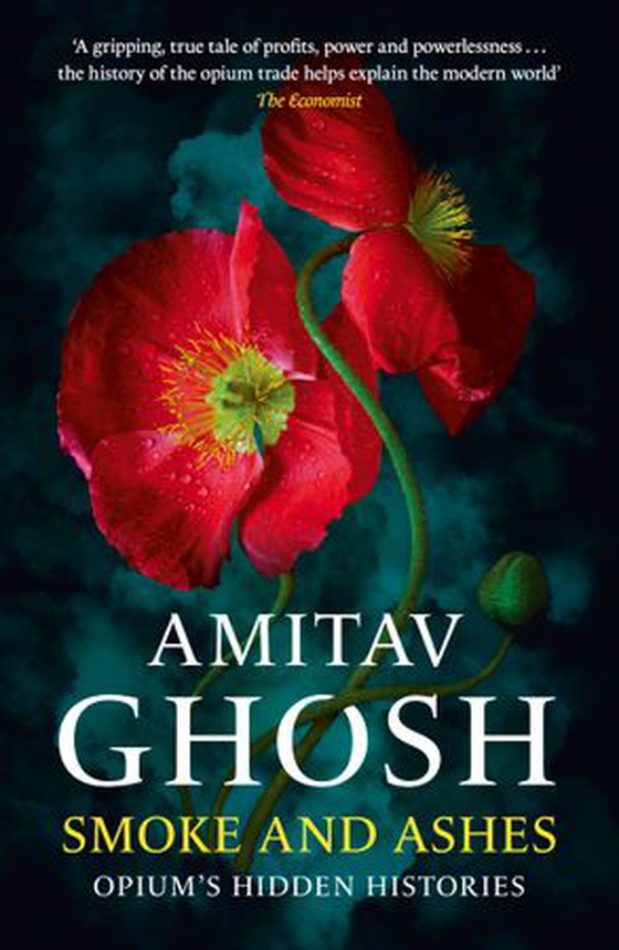Smoke And Ashes - Opium's Hidden Histories (ebok) av Amitav Ghosh