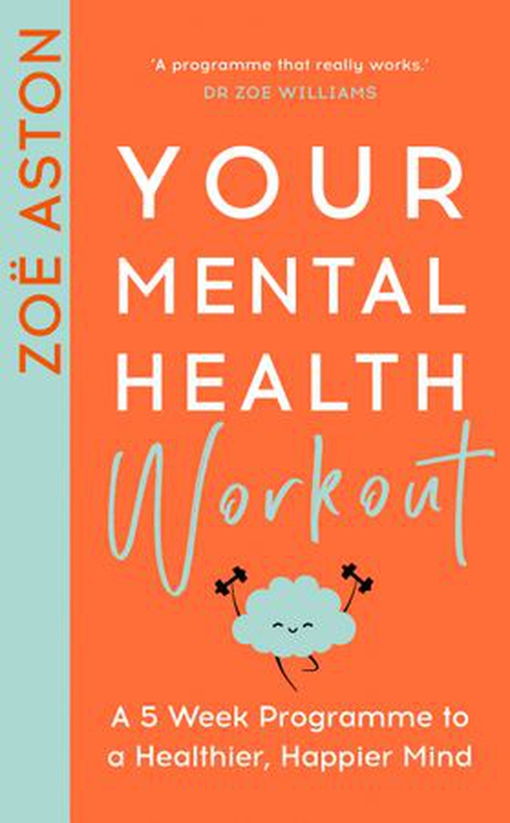 Your Mental Health Workout - A 5 Week Programme to a Healthier, Happier Mind (ebok) av Zoë Aston