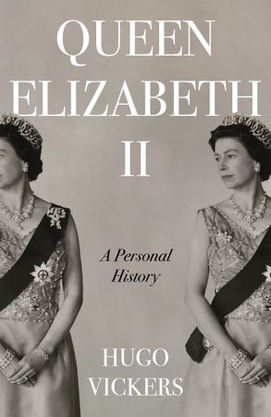 Queen Elizabeth II - The remarkable life of our nation's most beloved monarch captured by 'the most knowledgeable royal biographer on the planet' - Financial Times (ebok) av Hugo Vickers