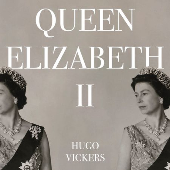Queen Elizabeth II - The remarkable life of our nation's most beloved monarch captured by 'the most knowledgeable royal biographer on the planet' - Financial Times (lydbok) av Hugo Vickers
