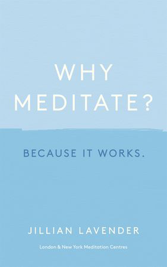 Why Meditate? Because it Works (ebok) av Jillian Lavender