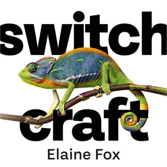 Switchcraft - The Ultimate Toolkit for Boosting Your Mental Agility and Resilience. 'Fascinating' - MICHAEL MOSLEY (lydbok) av Elaine Fox