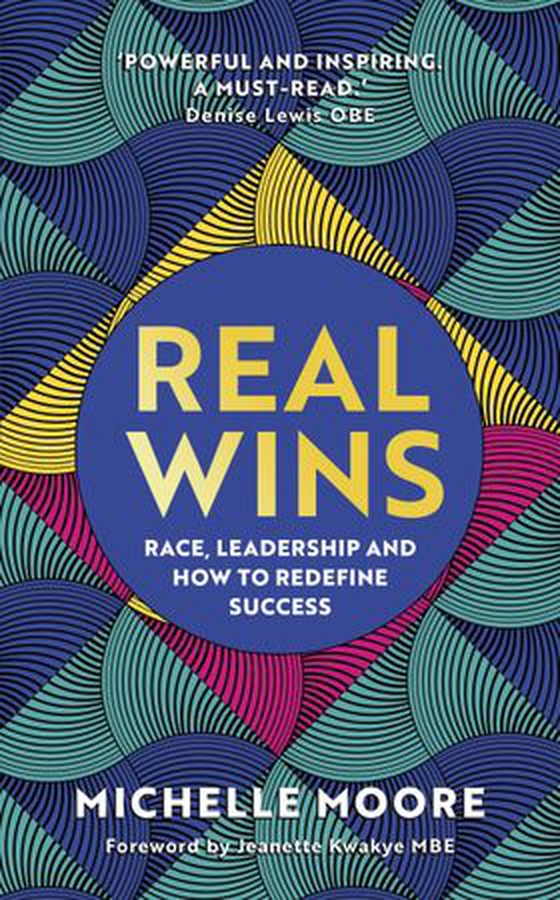 Real Wins - Race, Leadership and How to Redefine Success (ebok) av Michelle Moore