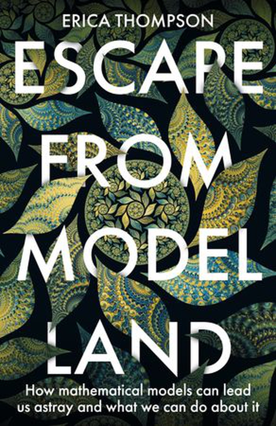 Escape from Model Land - How Mathematical Models Can Lead Us Astray and What We Can Do About It (ebok) av Erica Thompson