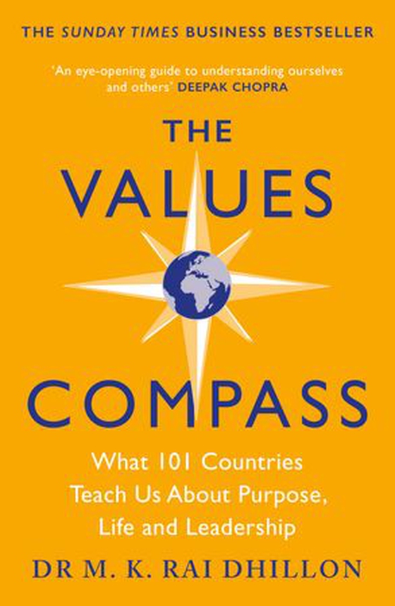 The Values Compass - [*THE SUNDAY TIMES BUSINESS BESTSELLER*] What 101 Countries Teach Us About Purpose, Life and Leadership (ebok) av Mandeep Rai