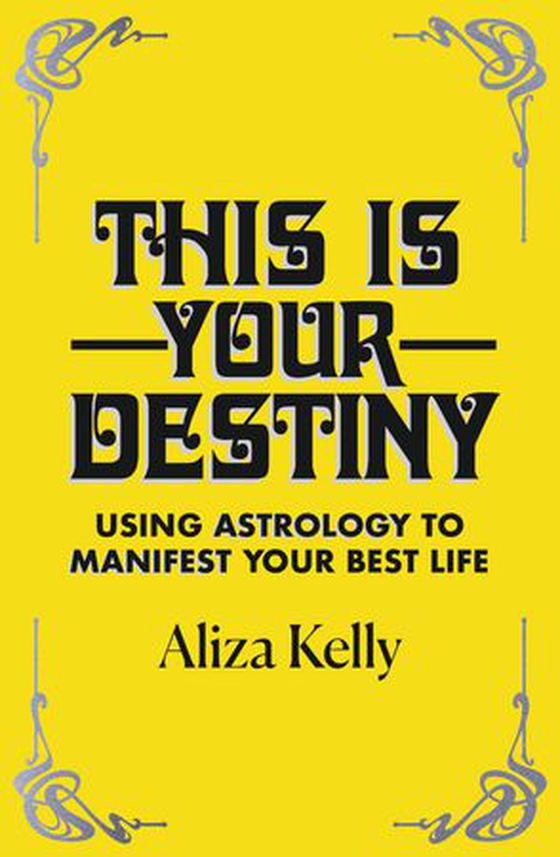 This Is Your Destiny - Using Astrology to Manifest Your Best Life (ebok) av Aliza Kelly
