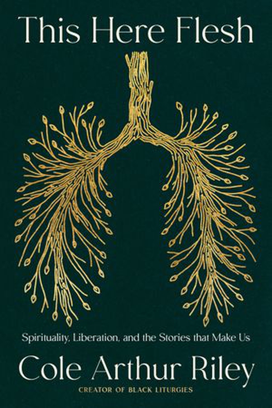 This Here Flesh - Spirituality, Liberation and the Stories That Make Us: An instant NEW YORK TIMES bestseller (ebok) av Cole Arthur Riley