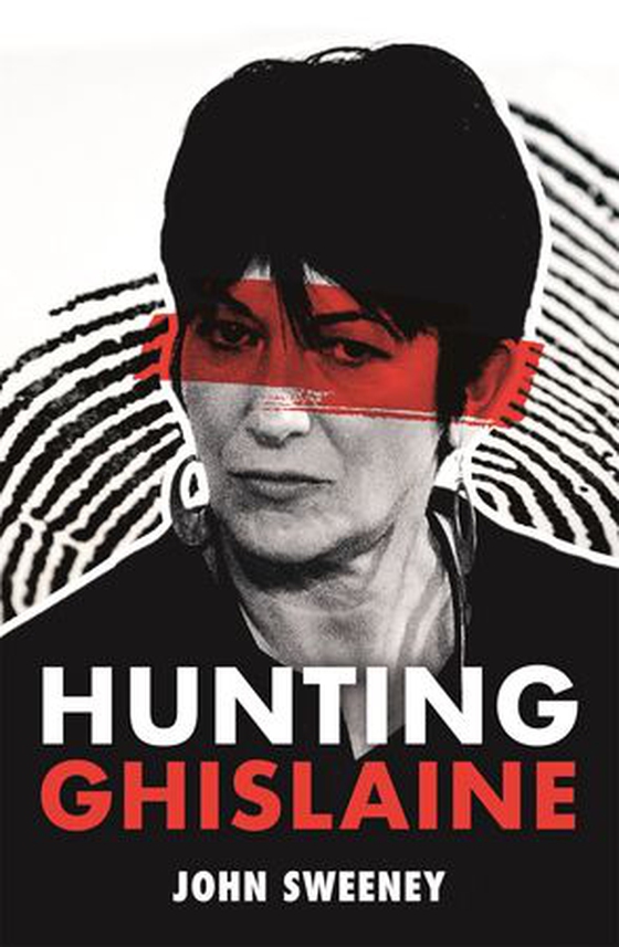 Hunting Ghislaine - Epstein, the Prince and the Presidents: a Gripping Expose of Corruption and Child Abuse (ebok) av John Sweeney