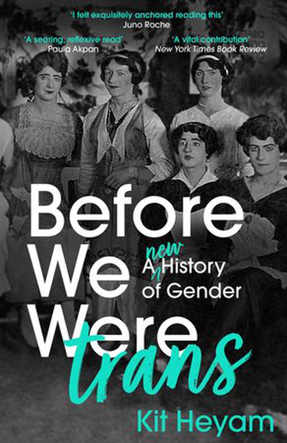 Before We Were Trans - A New History of Gender (ebok) av Kit Heyam