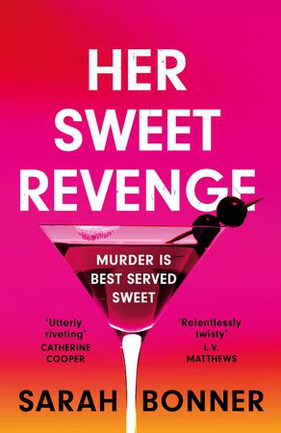 Her Sweet Revenge - A totally gripping and twisty psychological thriller that will keep you guessing (ebok) av Sarah E. Bonner